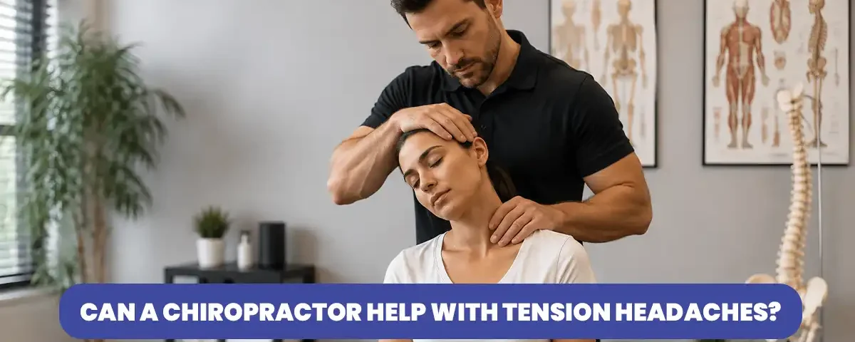 Can a Chiropractor help with Tension Headaches