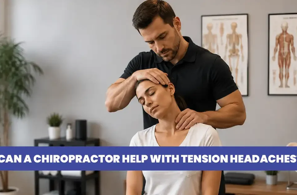 Can a Chiropractor help with Tension Headaches